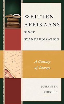 Written Afrikaans Since Standardization: A Century Of Change-..