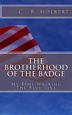 The Brotherhood Of The Badge: My Time Walking The Blue Line-..
