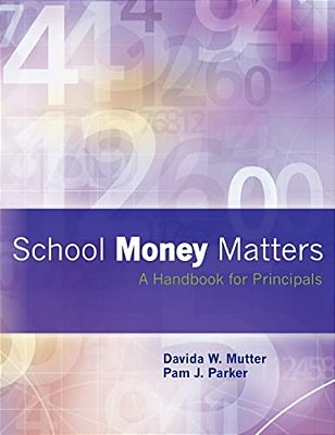 School Money Matters: A Handbook For Principals-..