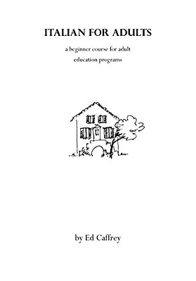 Italian For Adults: A Beginner Course For Adult Education Programs-..