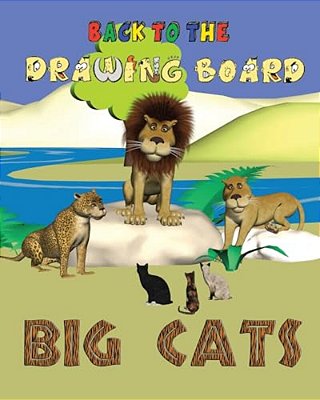 Back To The Drawing Board: Big Cats-..