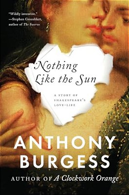 Nothing Like The Sun: A Story Of Shakespeare's Love-Life-..