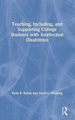 Teaching, Including, And Supporting College Students With Intellectual Disabilities-..