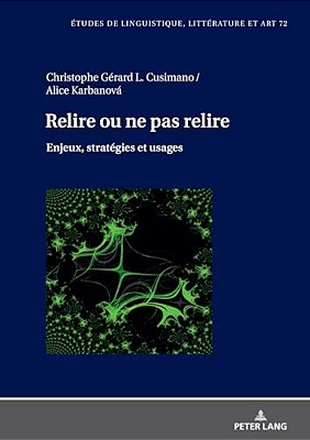 Relire Ou Ne Pas Relire: Enjeux, Stratégies Et Usages-..