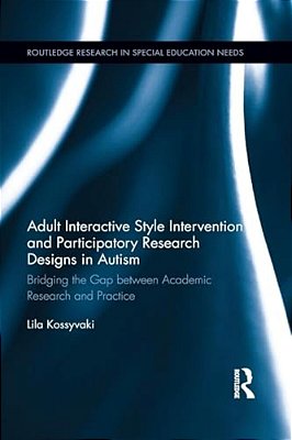 Adult Interactive Style Intervention And Participatory Research Designs In Autism: Bridging The Gap Between Academic Research And Practice-..