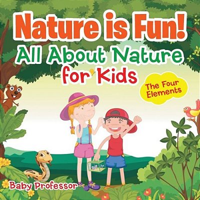 Nature Is Fun! All About Nature For Kids - The Four Elements-..
