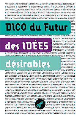 Dico Des Idées Désirables: Les Objets Et Concepts De Demain-..