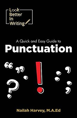 Look Better In Writing: A Quick & Easy Guide To Punctuation Marks-..