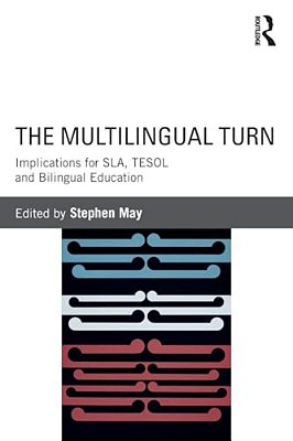 The Multilingual Turn: Implications For Sla, Tesol, And Bilingual Education-..