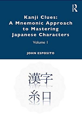 Kanji Clues: A Mnemonic Approach To Mastering Japanese Characters: Volume 1-..