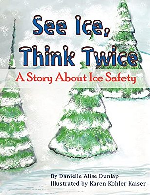 See Ice, Think Twice: A Story About Ice Safety-..
