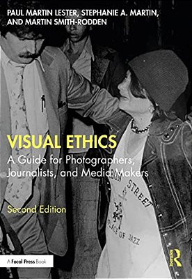 Visual Ethics: A Guide For Photographers, Journalists, And Media Makers-..