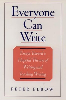 Everyone Can Write: Essays Toward A Hopeful Theory Of Writing And Teaching Writing-..