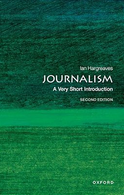 Journalism: A Very Short Introduction-..