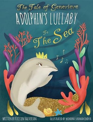 The Tale Of Genevieve: A Dolphin's Lullaby To The Sea-..