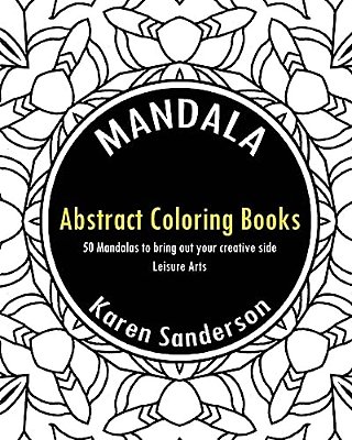 Abstract Coloring Books: Abstract Coloring Books: 50 Mandalas To Bring Out Your Creative Side (Leisure Arts)-..