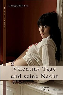 Valentins Tage Und Seine Nacht: Allerlei Liebesgeschichten-..