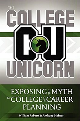 The College Unicorn: Exposing The Myth Of College And Career Planning-..
