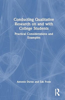Conducting Qualitative Research On And With College Students: Practical Considerations And Examples-..