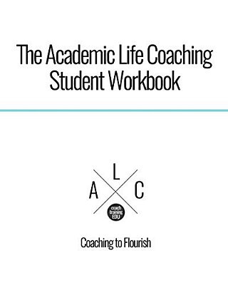 The Academic Life Coaching Student Workbook-..