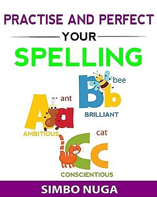Practise And Perfect Your Spelling-..