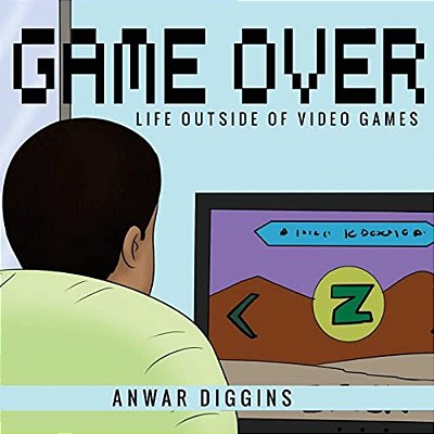 Game Over: Life Outside Of Video Games-..