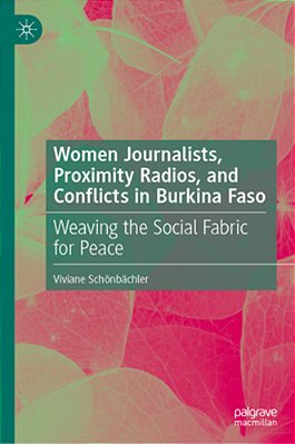 Women Journalists, Proximity Radios And Conflicts In Burkina Faso: Weaving The Social Fabric For Peace-..