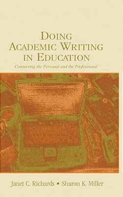 Doing Academic Writing In Education: Connecting The Personal And The Professional-..