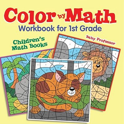 Color By Math Workbook For 1ST Grade Children's Math Books-..