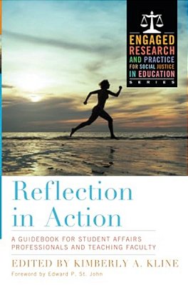 Reflection In Action: A Guidebook For Student Affairs Professionals And Teaching Faculty-..