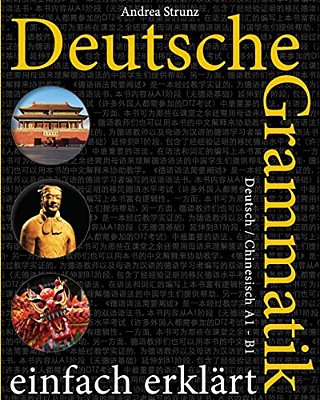 Deutsche Grammatik Einfach Erklärt: Deutsch/Chinesisch A1 - B1-..