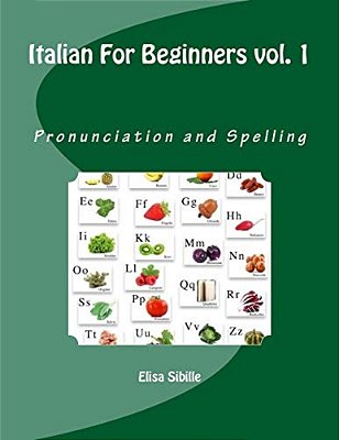 Italian For Beginners: Pronunciation And Spelling-..