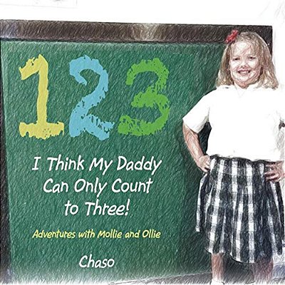 I Think My Daddy Can Only Count To Three!: Adventures With Mollie And Ollie-..