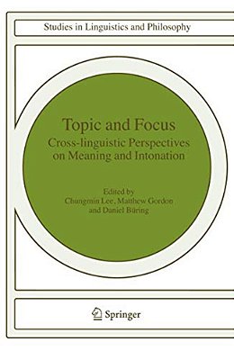 Topic And Focus: Cross-Linguistic Perspectives On Meaning And Intonation-..