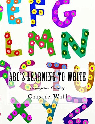 Abc's Learning To Write: Kindergarten Creativity-..