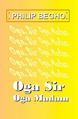 Oga Sir, Oga Madam: A Novella-..