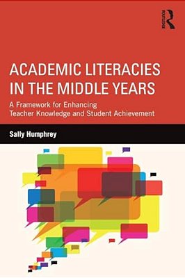 Academic Literacies In The Middle Years: A Framework For Enhancing Teacher Knowledge And Student Achievement-..