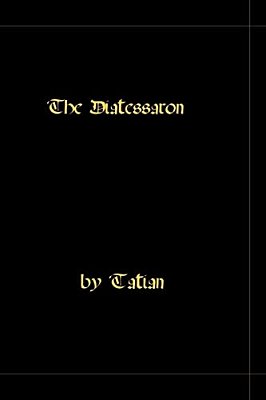 The Diatessaron - A Harmony Of The Gospels-..