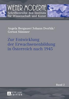 Zur Entwicklung Der Erwachsenenbildung In Oesterreich Nach 1945: Strukturen, Zusammenhaenge Und Entwicklungen-..