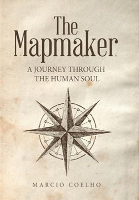 The Mapmaker: A Journey Through The Human Soul-..