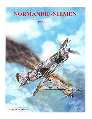 Normandie-Niemen Volumen 3: Historia Del Escuadrón De Caza Francés De La Segunda Guerra Mundial En Rusia (1942-1945)-..