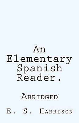 An Elementary Spanish Reader.: Abridged-..