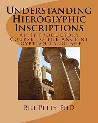 Understanding Hieroglyphic Inscriptions: An Introductory Course To The Ancient Egyptian Language-..