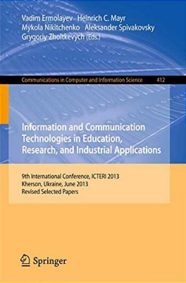 Information And Communication Technologies In Education, Research, And Industrial Applications: 9Th International Conference, Icteri 2013, Kherson, UK-..