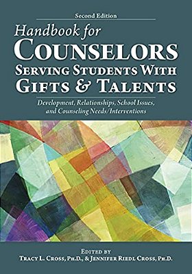 Handbook For Counselors Serving Students With Gifts And Talents: Development, Relationships, School Issues, And Counseling Needs/Interventions-..