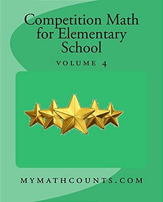 Competition Math For Elementary School Volume 4-..