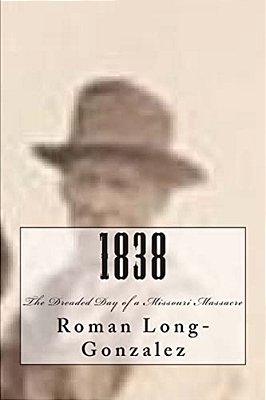 1838: The Dreaded Day Of Missouri Massacre-..