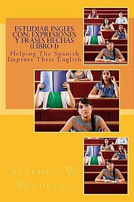 Estudiar Ingles Con: Expresiones Y Frases Hechas (Libro 1): Helping The Spanish Improve Their English-..
