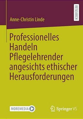 Professionelles Handeln Pflegelehrender Angesichts Ethischer Herausforderungen-..