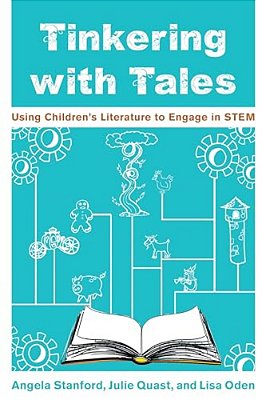Tinkering With Tales: Using Children's Literature To Engage In Stem-..